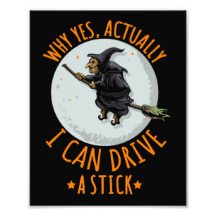 Why Yes Actually I Can Drive A Stick Witch 2024 Photo Print