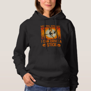 Why Yes Actually I Can Drive A Stick Witch Costume Hoodie