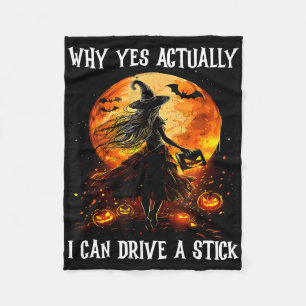 Why Yes Actually I Can Drive A Stick Women Witch H Fleece Blanket