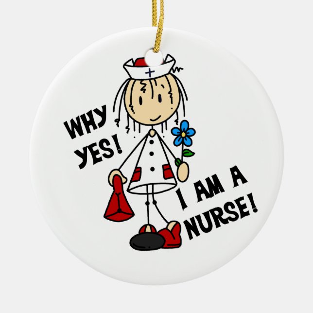 Why Yes I am a Nurse Ceramic Ornament (Front)