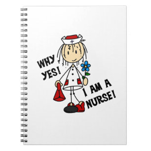 Why Yes I am a Nurse Notebook