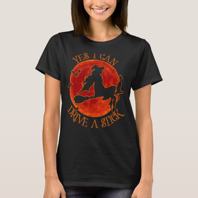 Why Yes I Can Drive A Stick Cute Witch   Halloween T-Shirt (Front)