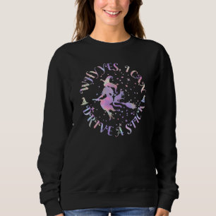 Why Yes, I can Drive A Stick!  T-Shirt Sweatshirt
