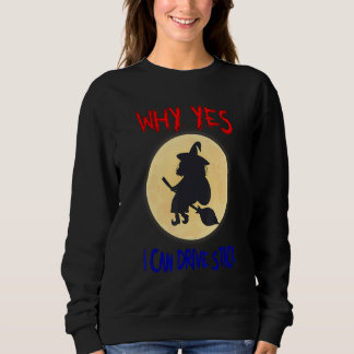 Why Yes I Can Drive Stick  Sarcastic Humour Sweatshirt