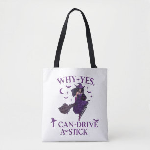 Why Yes ICan Drive A Stick Bag Party Funny Witch