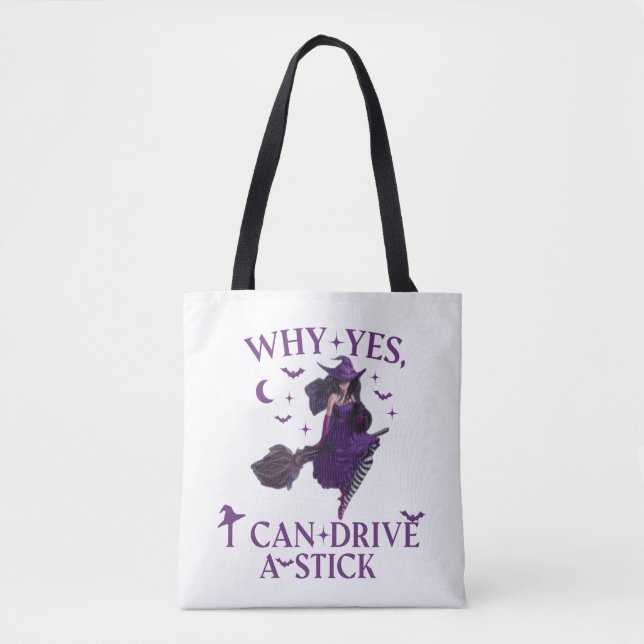 Why Yes ICan Drive A Stick  Bag Party Funny Witch (Front)