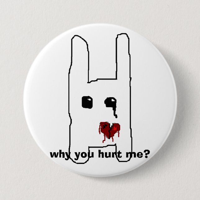 why you hurt me? 7.5 cm round badge (Front)