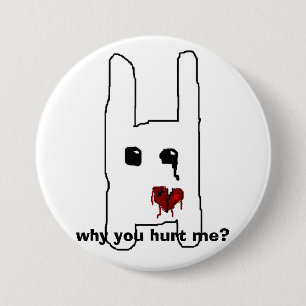 why you hurt me? 7.5 cm round badge