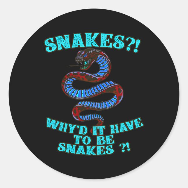 Why'D It Have To Be Snakes Nerd Geek Classic Round Sticker (Front)