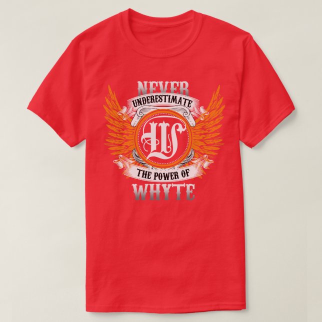 Whyte Name Shirt Never Underestimate The Power Of  (Design Front)