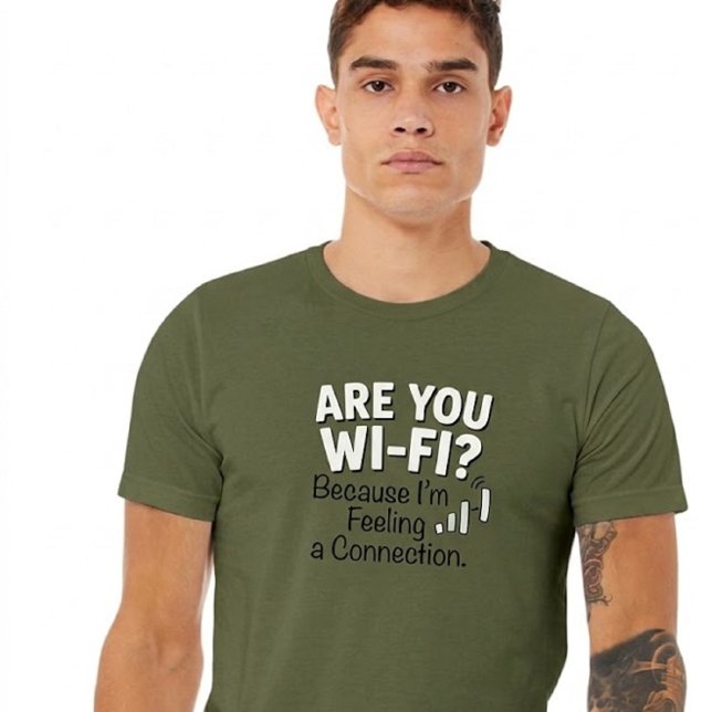 Wi-Fi? Because I'm Feeling a Connection. T-Shirt 3 (Creator Uploaded)