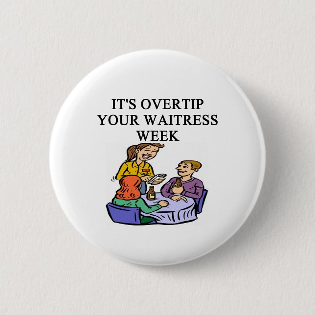 wiatress tipping joke 6 cm round badge (Front)