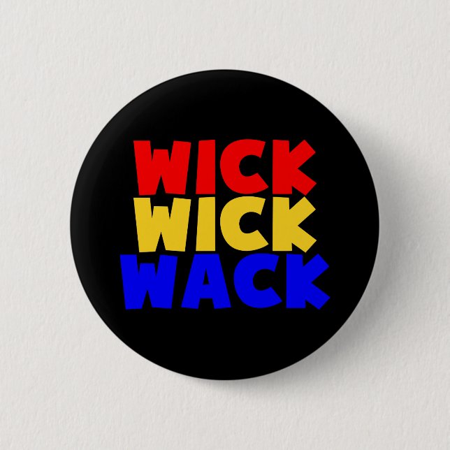 Wick Wick Wack 6 Cm Round Badge (Front)