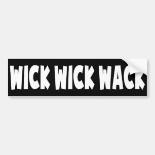 Wick Wick Wack Bumper Sticker