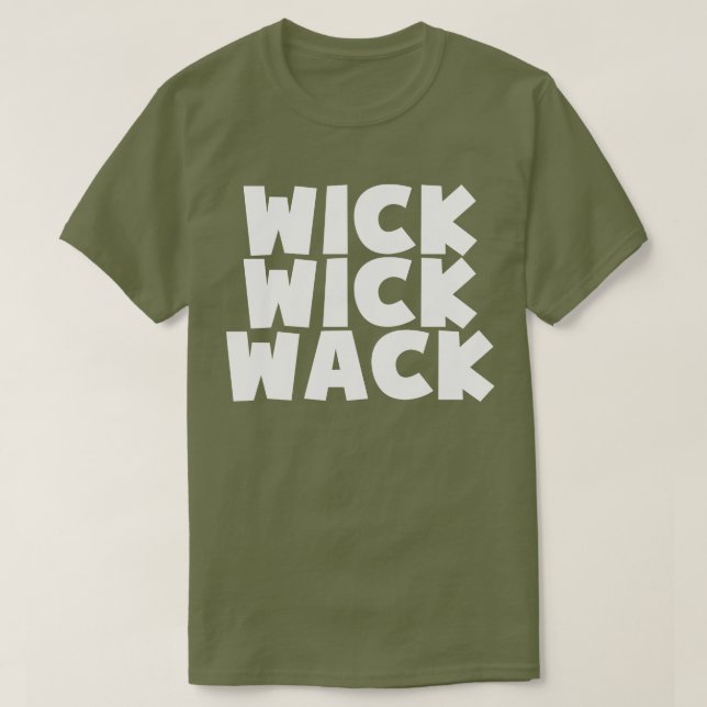 Wick Wick Wack T-Shirt (Design Front)