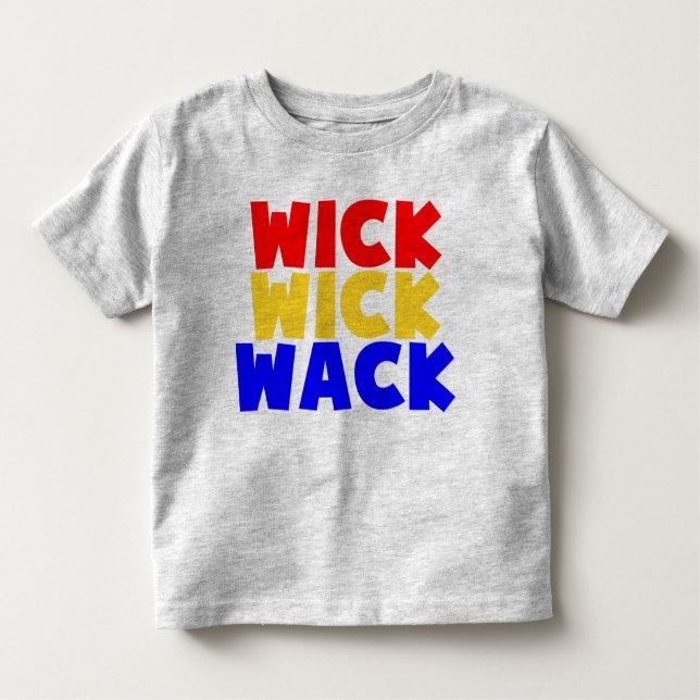 Wick Wick Wack Toddler T-Shirt (Front)