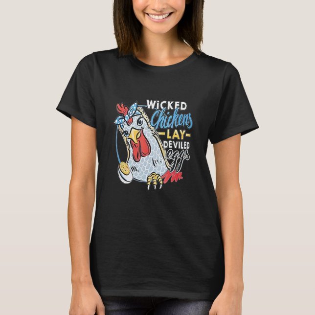 Wicked Chickens Lay Deviled Egg Funny Chicken Love T-Shirt (Front)