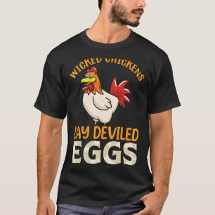 Wicked Chickens Lay Deviled Egg Rooster Chicken T-Shirt
