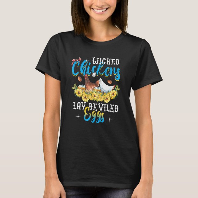 Wicked Chickens Lay Deviled Eggs  Chicken T-Shirt (Front)