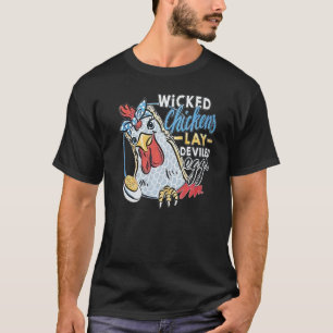 Wicked Chickens Lay Deviled Eggs  Chicken T-Shirt