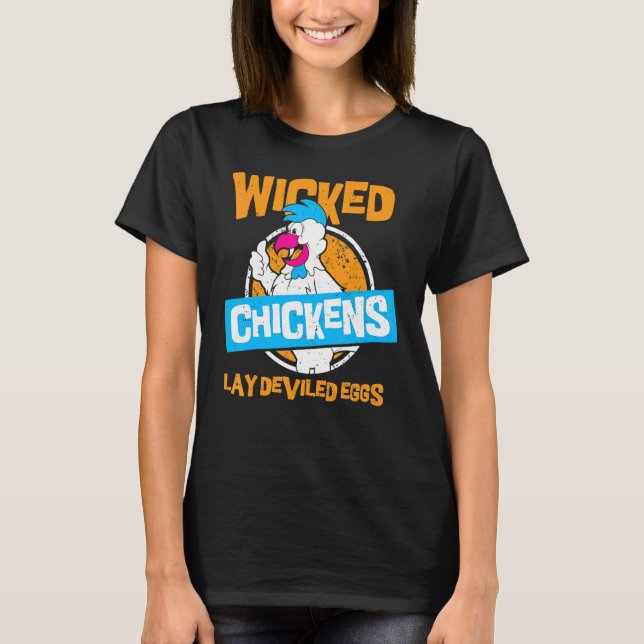 Wicked Chickens Lay Deviled Eggs  Chicken T-Shirt (Front)