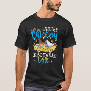 Wicked Chickens Lay Deviled Eggs  Chicken T-Shirt