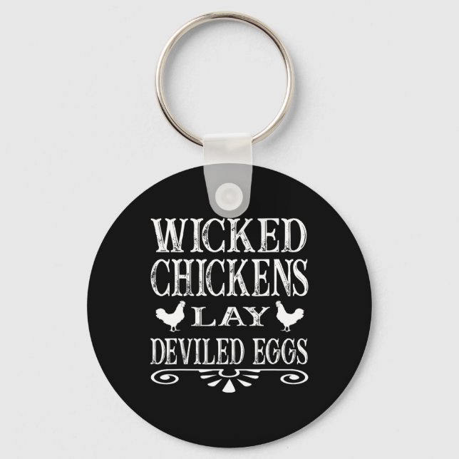 Wicked Chickens Lay Deviled Eggs Ckyard Chicken Gi Key Ring (Front)