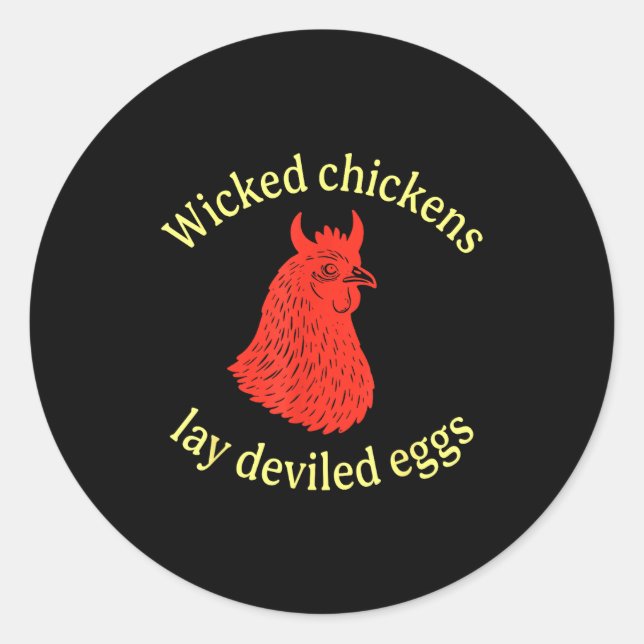 Wicked Chickens Lay Deviled Eggs  Classic Round Sticker (Front)