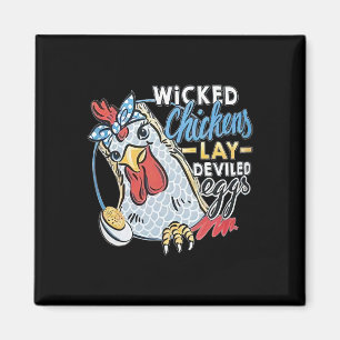 Wicked Chickens Lay Deviled Eggs Funny Chicken Lov Magnet