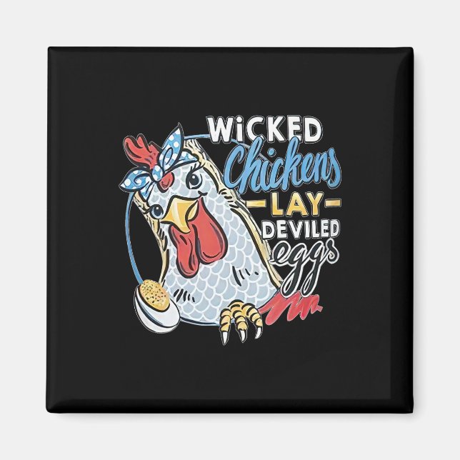 Wicked Chickens Lay Deviled Eggs Funny Chicken Lov Magnet (Front)