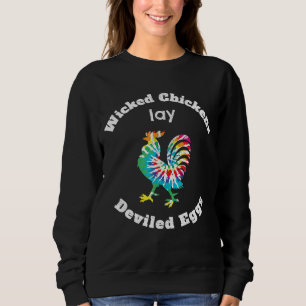 Wicked Chickens Lay Deviled Eggs Funny Farmer Gard Sweatshirt