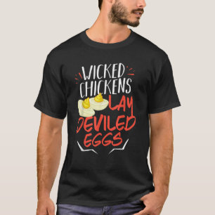 Wicked Chickens Lay Deviled Eggs Gift T Shirt