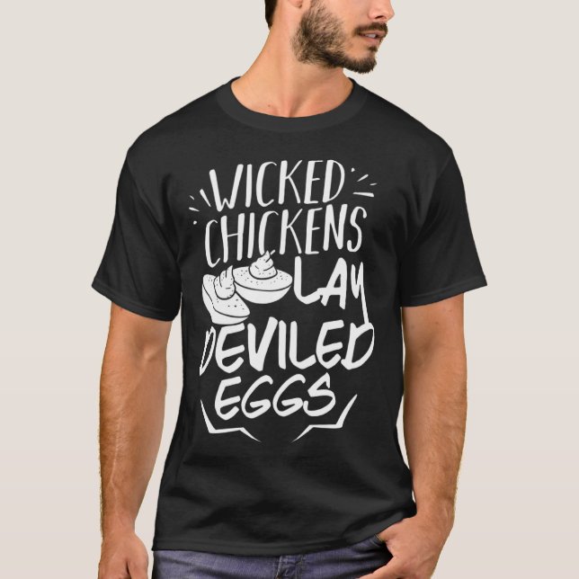 Wicked Chickens Lay Deviled Eggs T-Shirt (Front)