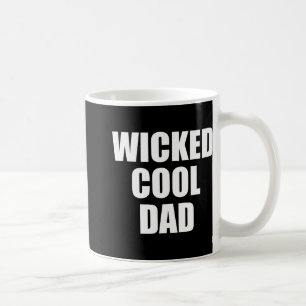 Wicked Cool Dad Boston Machusetts Accen Coffee Mug