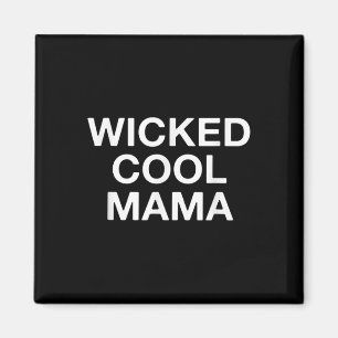 Wicked Cool Mama Funny Mum Magnet
