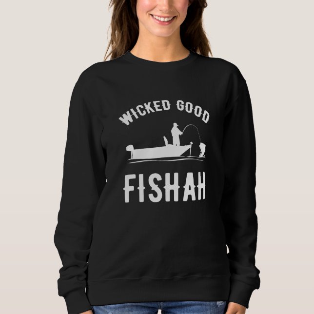Wicked Good Fishah  fishing Sweatshirt (Front)