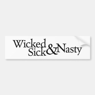 Wicked Sick & Nasty Bumper Sticker