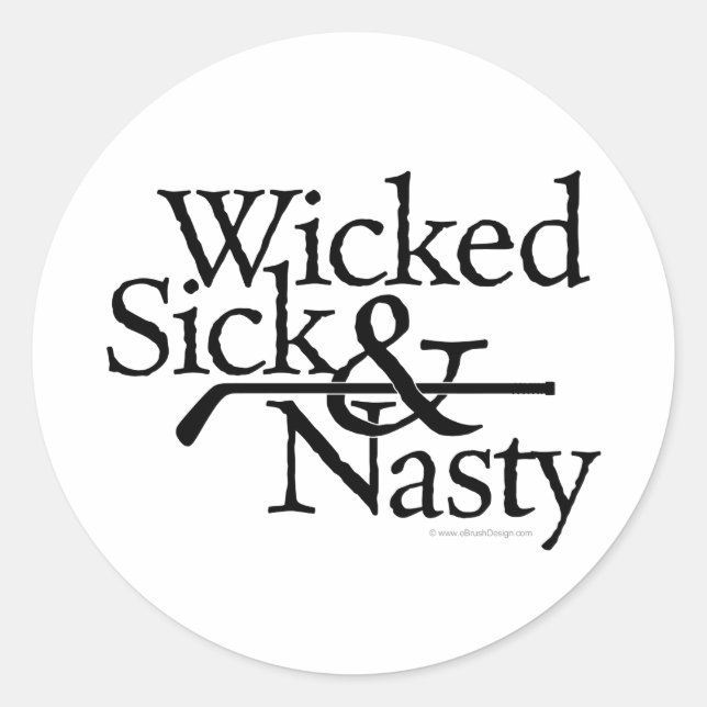 Wicked Sick & Nasty Classic Round Sticker (Front)