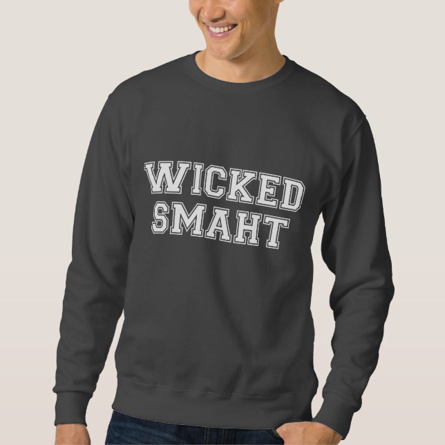 Wicked Smart (Smaht) College Boston Sweatshirt (Front)