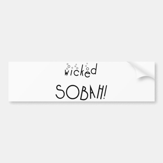 Wicked sobah! Sober and wicked Bumper Sticker (Front)