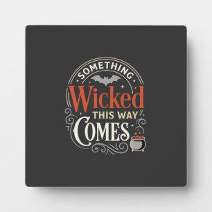 Wicked This Way Comes Halloween Design_1 Plaque