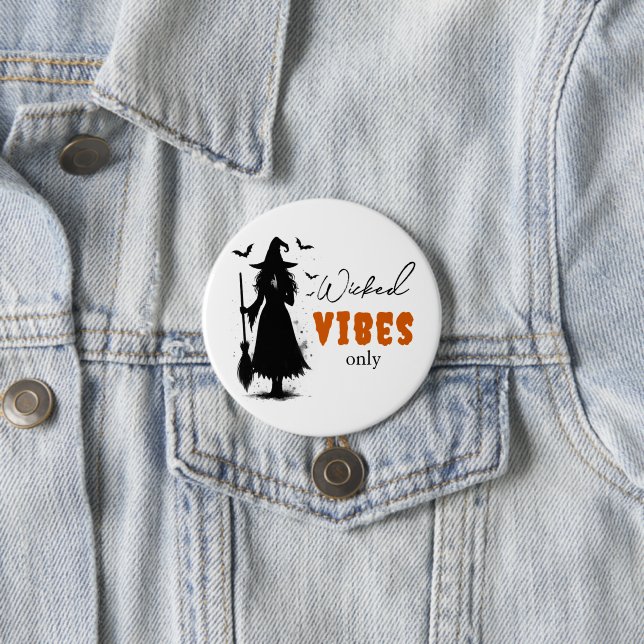 "Wicked Vibes Only" -  Halloween Black Witch –  7.5 Cm Round Badge (In Situ)