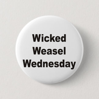 Wicked Weasel Wednesday 6 Cm Round Badge
