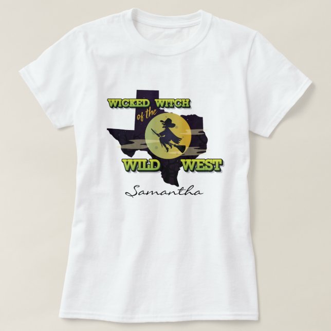 Wicked Witch of the Wild West T-Shirt (Design Front)