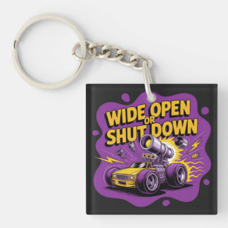 Wide Open Or Shut Down Funny Drag Racing Car T-Shi Key Ring