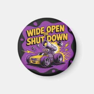 Wide Open Or Shut Down Funny Drag Racing Car T-Shi Magnet