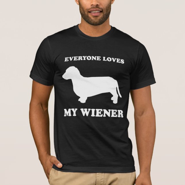 WIENER DOG: EVERYONE LOVES MY WIENER T-Shirt (Front)