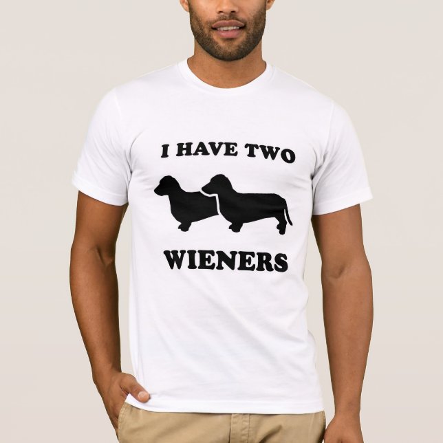 WIENER DOG TEES - "I have two weiners" (Front)