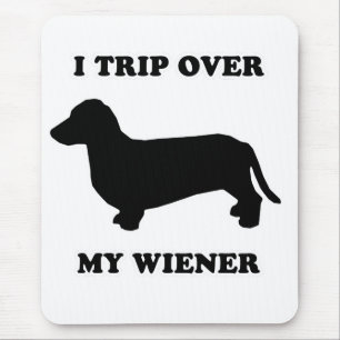 WIENER DOG TEES - "I trip over my wiener" Mouse Pad