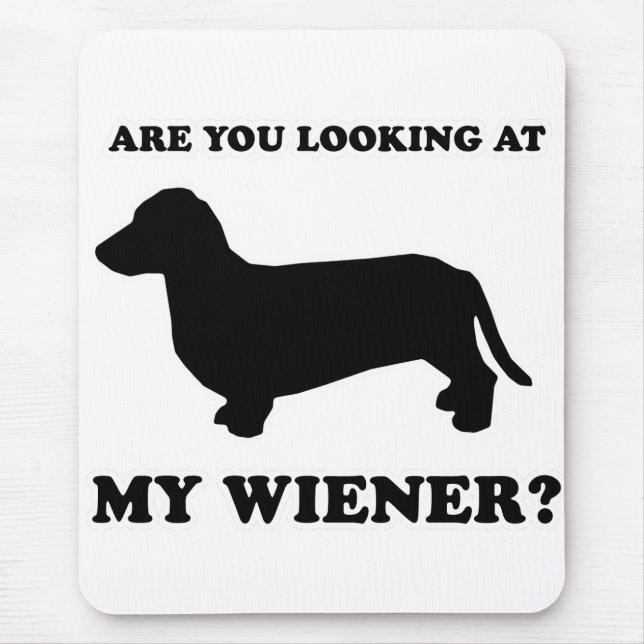 WIENER DOG TEES - "Look at my wiener" Mouse Pad (Front)